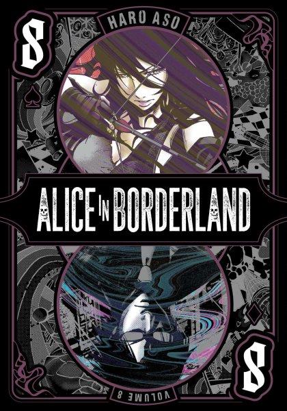 Alice in Borderland. 8 / story and art by Haro Aso ; English translation & adaptation, Luka M. ; touch-up art & lettering, Joanna Estep.