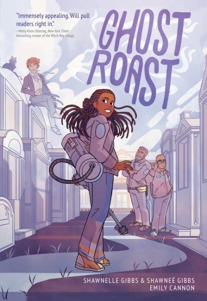 Ghost roast / Shawnelle Gibbs and Shawneé Gibbs ; illustrated by Emily Cannon ; interior colors by Aishwarya Tandon.
