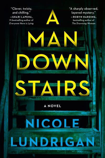 A man downstairs : a novel / Nicole Lundrigan.