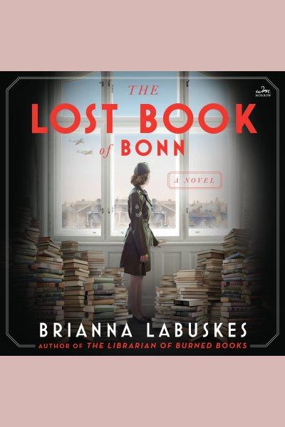 The lost Book of Bonn : a novel / Brianna Labuskes.