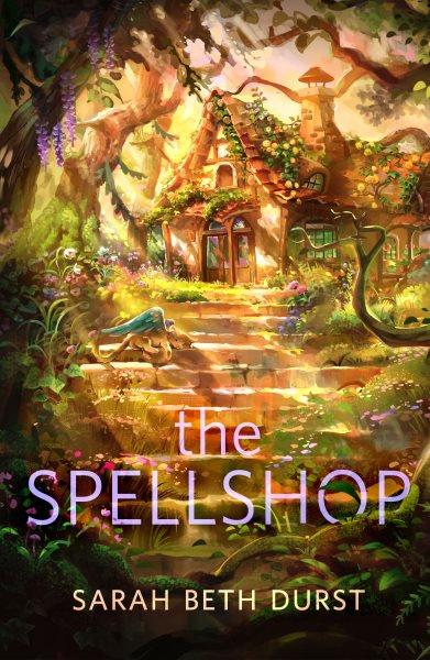 The spellshop [electronic resource]. Sarah Beth Durst.