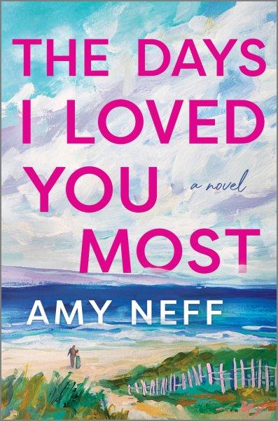 The days I loved you most / Amy Neff.