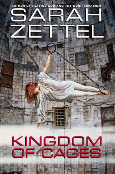 Kingdom of cages / Sarah Zettel.