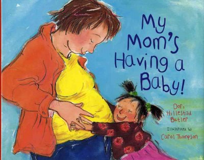 My mom's having a baby! / Dori Hillestad Butler ; illustrated by Carol Thompson.