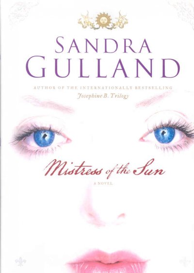 Mistress of the sun : a romantic tragedy with several changes of scene / Sandra Gulland.