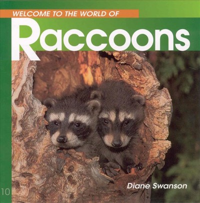 Welcome to the world of raccoons / Diane Swanson.