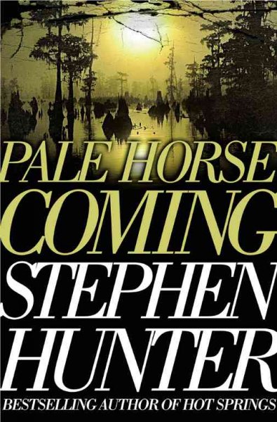 Pale horse coming : a novel / Stephen Hunter.