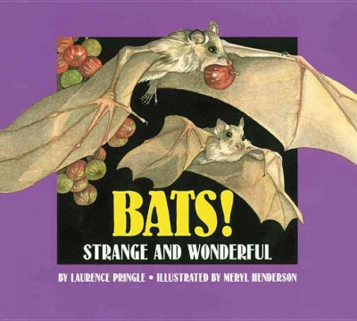 Bats : strange and wonderful / by Laurence Pringle ; illustrated by Meryl Henderson.
