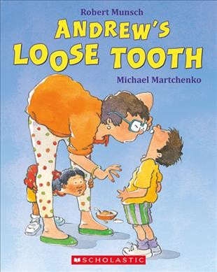 Andrew's Loose Tooth / Robert Munsch.
