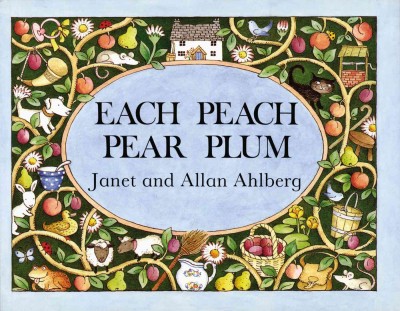 Each peach pear plum / Janet & Allan Ahlberg.