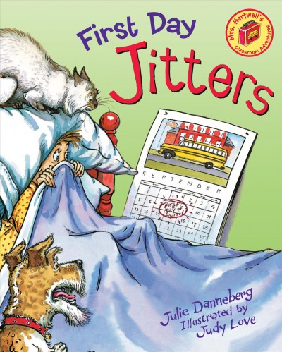 First day jitters / Julie Danneberg ; illustrated by Judy Love.