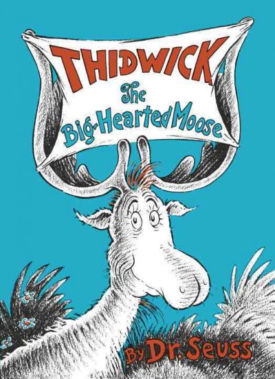 Thidwick, the big-hearted moose / written and illus. by Dr. Seuss.
