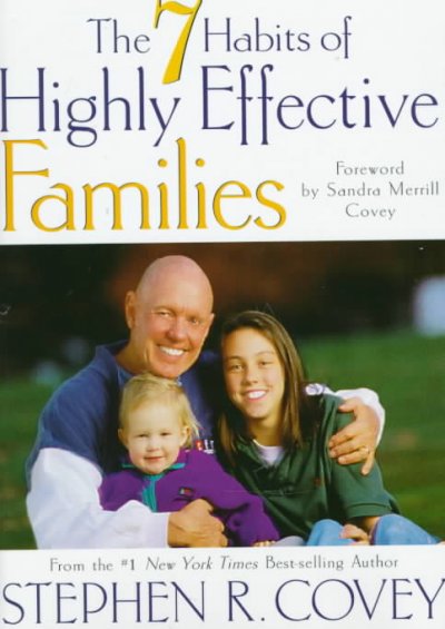 The 7 habits of highly effective families / Stephen R. Covey.