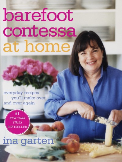 Barefoot Contessa at home : everyday recipes you'll make over and over again / Ina Garten ; photographs by Quentin Bacon.