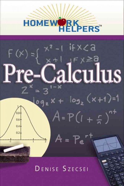 Homework helpers : pre-calculus / by Denise Szecsei.
