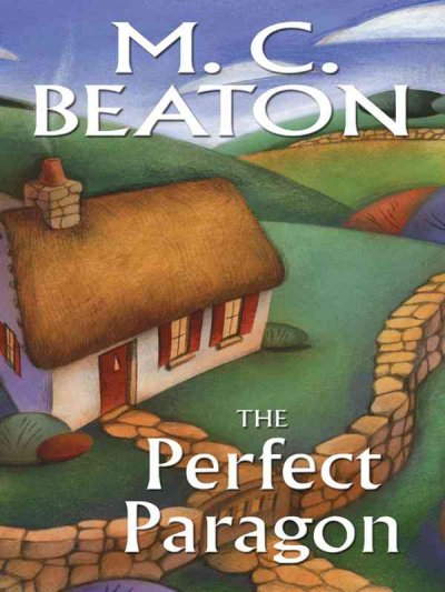 The perfect paragon : [Large print] : an Agatha Raisin mystery / M. C. Beaton.