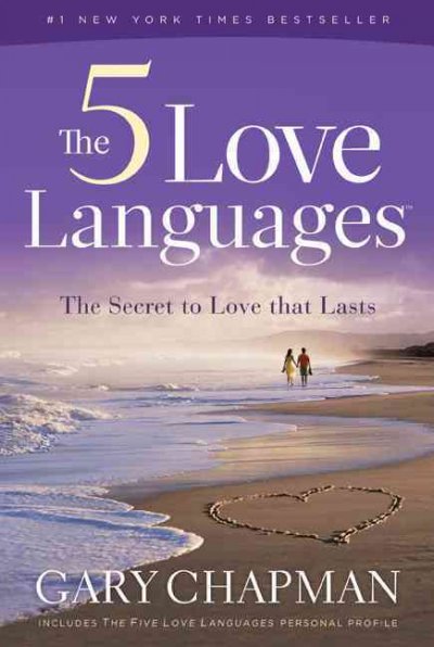 The five love languages : the secret to love that lasts / Gary Chapman.