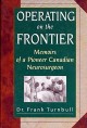 Go to record Operating on the frontier : memoirs of a pioneer Canadian ...