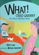 Go to record What! cried Granny an almost bedtime story