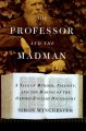 Go to record The professor and the madman : a tale of murder, insanity,...