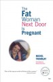 The fat woman next door is pregnant  Cover Image