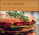 Go to record Whitewater cooks : pure, simple and real creations from th...