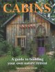 Cabins : a guide to building your own nature retreat  Cover Image