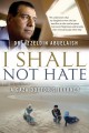 I shall not hate : a Gaza doctor's journey  Cover Image