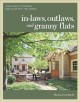 In-laws, outlaws, and granny flats : your guide to turning one house into two homes  Cover Image