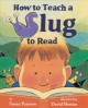 Go to record How to teach a slug to read