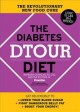 The diabetes dtour diet : the revolutionary new food cure  Cover Image