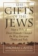 Go to record The gifts of the Jews : how a tribe of desert nomads chang...