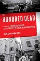 Go to record The honored dead : a story of friendship, murder, and the ...