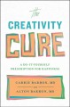 The creativity cure : a do-it-yourself guide to happiness  Cover Image