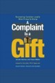 A complaint is a gift recovering customer loyalty when things go wrong  Cover Image