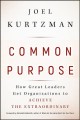 Common purpose how great leaders get organizations to achieve the extraordinary  Cover Image