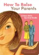 How to raise your parents a teen girl's survival guide  Cover Image