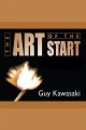 The art of the start the time-tested, battle-hardened guide for anyone starting anything  Cover Image
