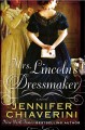 Go to record Mrs. Lincoln's dressmaker : a novel