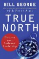 True north discover your authentic leadership  Cover Image