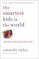 Go to record The smartest kids in the world : and how they got that way