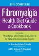 The complete fibromyalgia health, diet guide & cookbook : includes practical wellness solutions & 100 delicious recipes  Cover Image