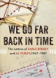 Go to record We go far back in time : the letters of Earle Birney and A...