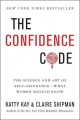 The confidence code : the science and art of self-assurance--what women should know  Cover Image