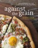 Go to record Against the grain : extraordinary gluten-free recipes made...