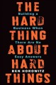 Go to record The hard thing about hard things : building a business whe...