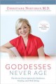 Goddesses never age : the secret prescription for radiance, vitality, and well-being  Cover Image