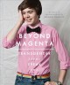 Beyond magenta : transgender teens speak out  Cover Image