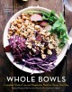 Go to record Whole bowls : complete gluten-free and vegetarian meals to...