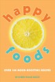Go to record Happy foods : over 100 mood-boosting recipes